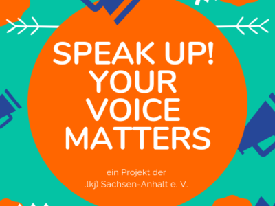 Weil Hass keine Meinung ist! Zum Projekt »SPEAK UP! Your voice matters | Gemeinsam gegen Diskriminierung«