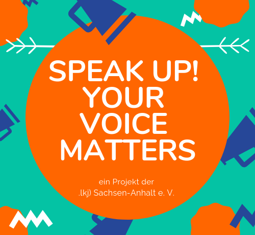 Weil Hass keine Meinung ist! Zum Projekt »SPEAK UP! Your voice matters | Gemeinsam gegen Diskriminierung«