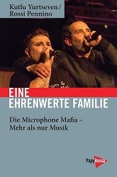 Cover des Buchs "Eine ehrenwerte Familie: die Microphone Mafia - Mehr als nur Musik" von Kutlu Yurtseven und Rossi Pennino