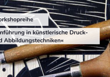 Workshopreihe »Einführung in künstlerische Druck- und Abbildungstechniken« (abgesagt)