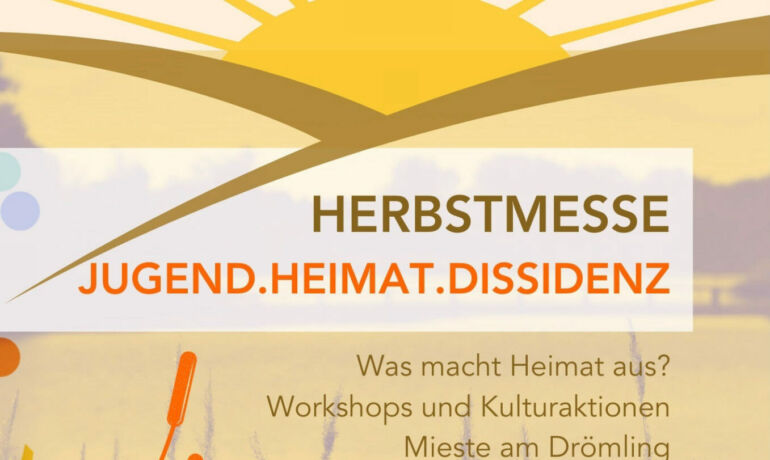 HERBSTMESSE JUGEND.HEIMAT.DISSIDENZ - Was macht Heimat aus? Workshops und Kulturaktionen in  Mieste am Drömling