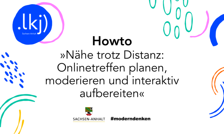 Methodenentwicklung: Nähe trotz Distanz: Onlinetreffen planen, moderieren und interaktiv aufbereiten