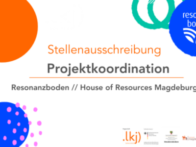 Stellenausschreibung Projektkoordination - Resonanzboden // House of Resources Magdeburg