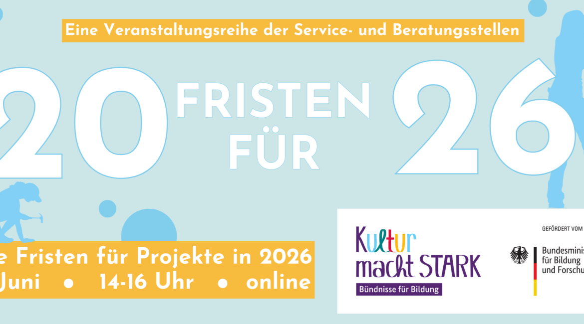 Kultur macht stark Banner Veranstaltung 20Fristenfür26
