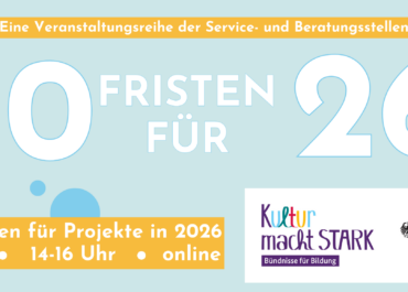 #2 | 20 Fristen für 26 | Alle »Kultur macht stark« Fristen für 2026 | Digitale Informationsveranstaltung