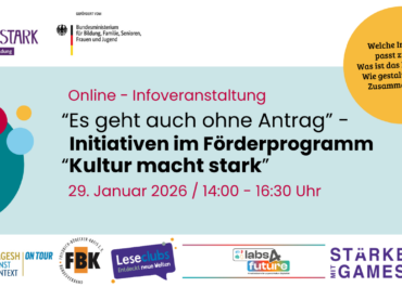 Digitale Info-Veranstaltung: »Es geht auch ohne Antrag« - Initiativen im Bundesförderprogramm »Kultur macht stark«